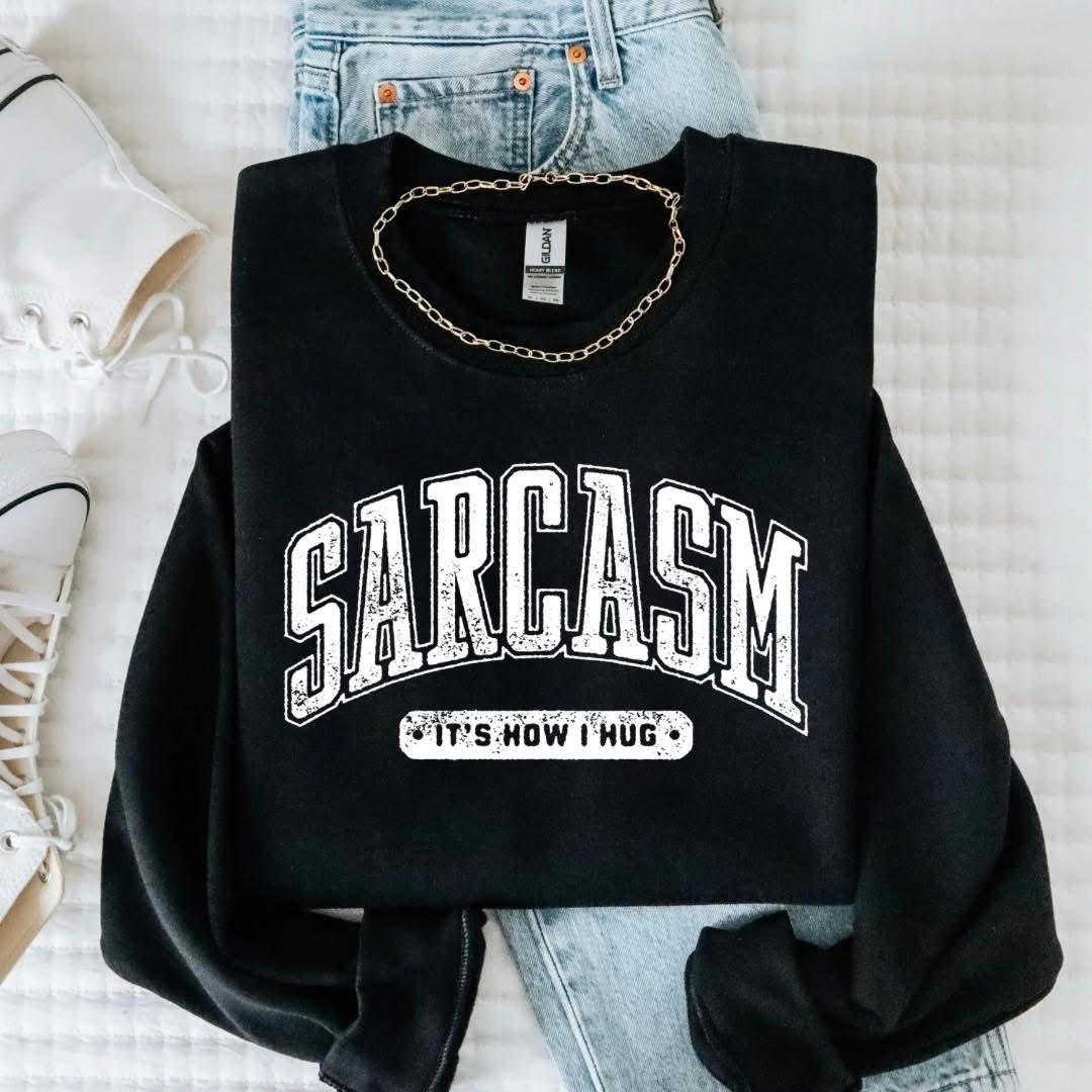 Sarcasm It’s How I Hug Black Sweatshirt