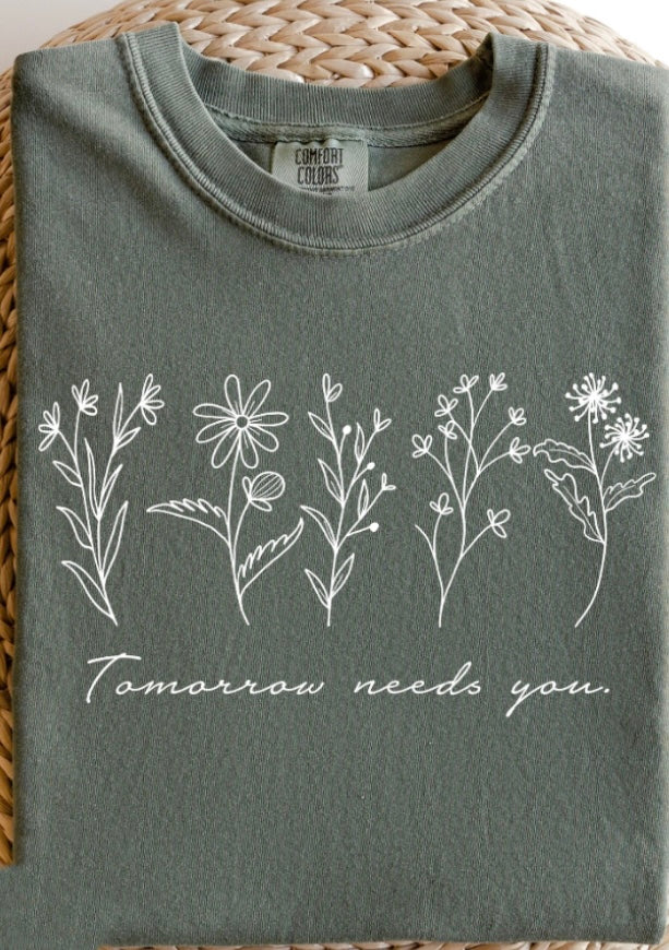 Tomorrow Needs You Moss Tee