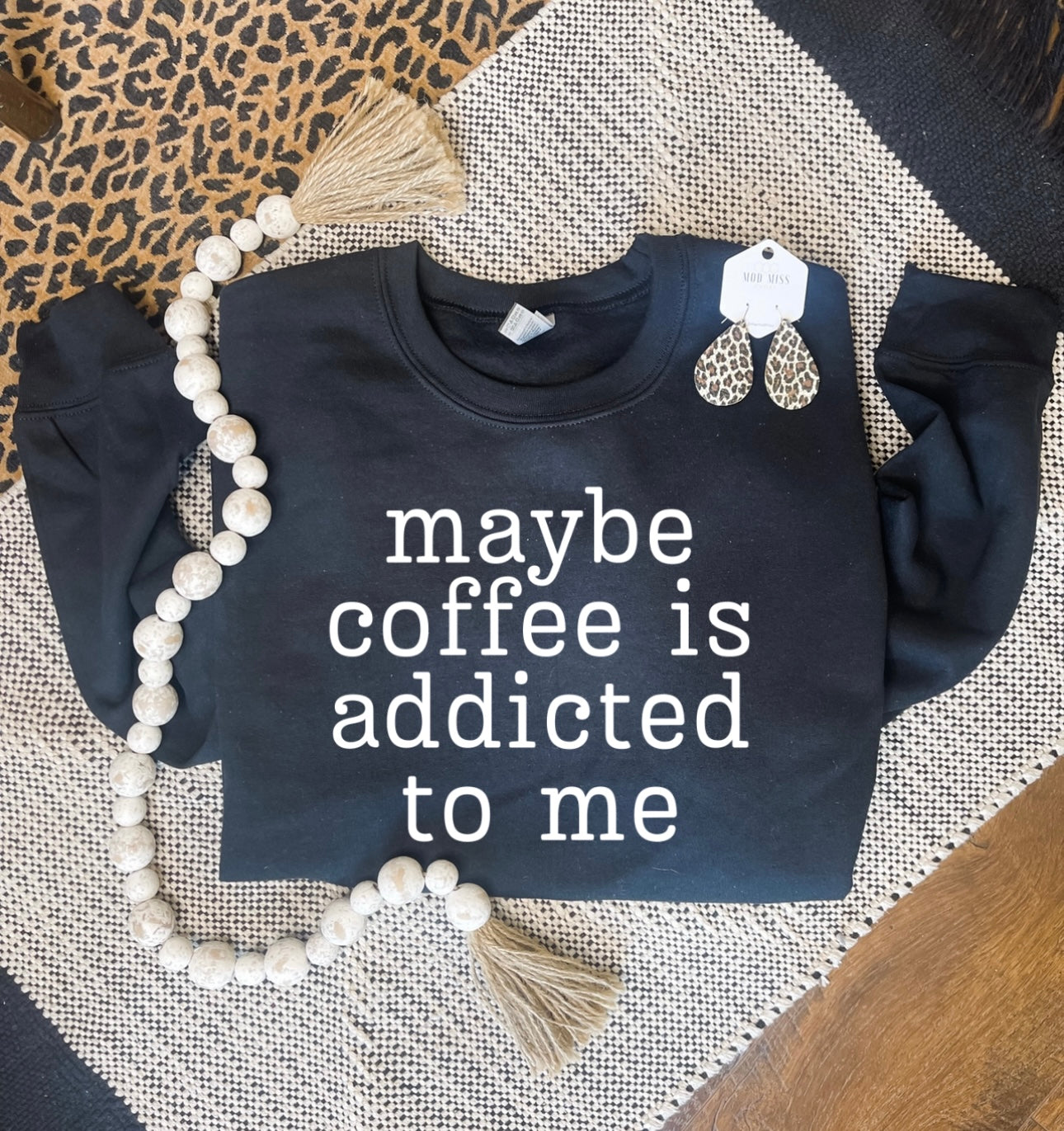 Maybe Coffee Is Addicted To Me Black Sweatshirt