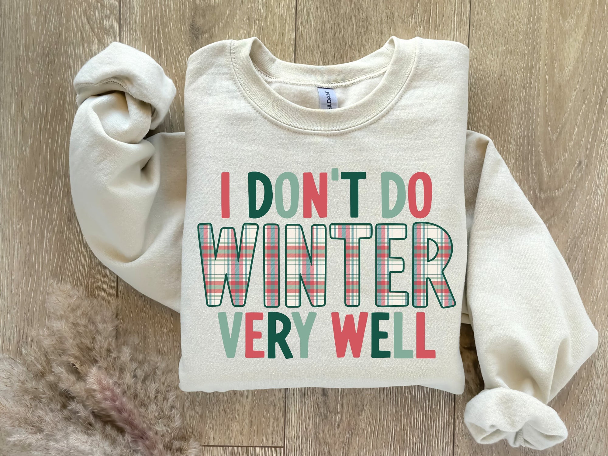 I Don't Do Winter Very Well Sand Sweatshirt