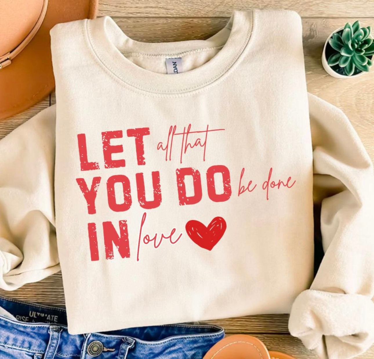 Let All That You Do Be Done In Love Sand Sweatshirt