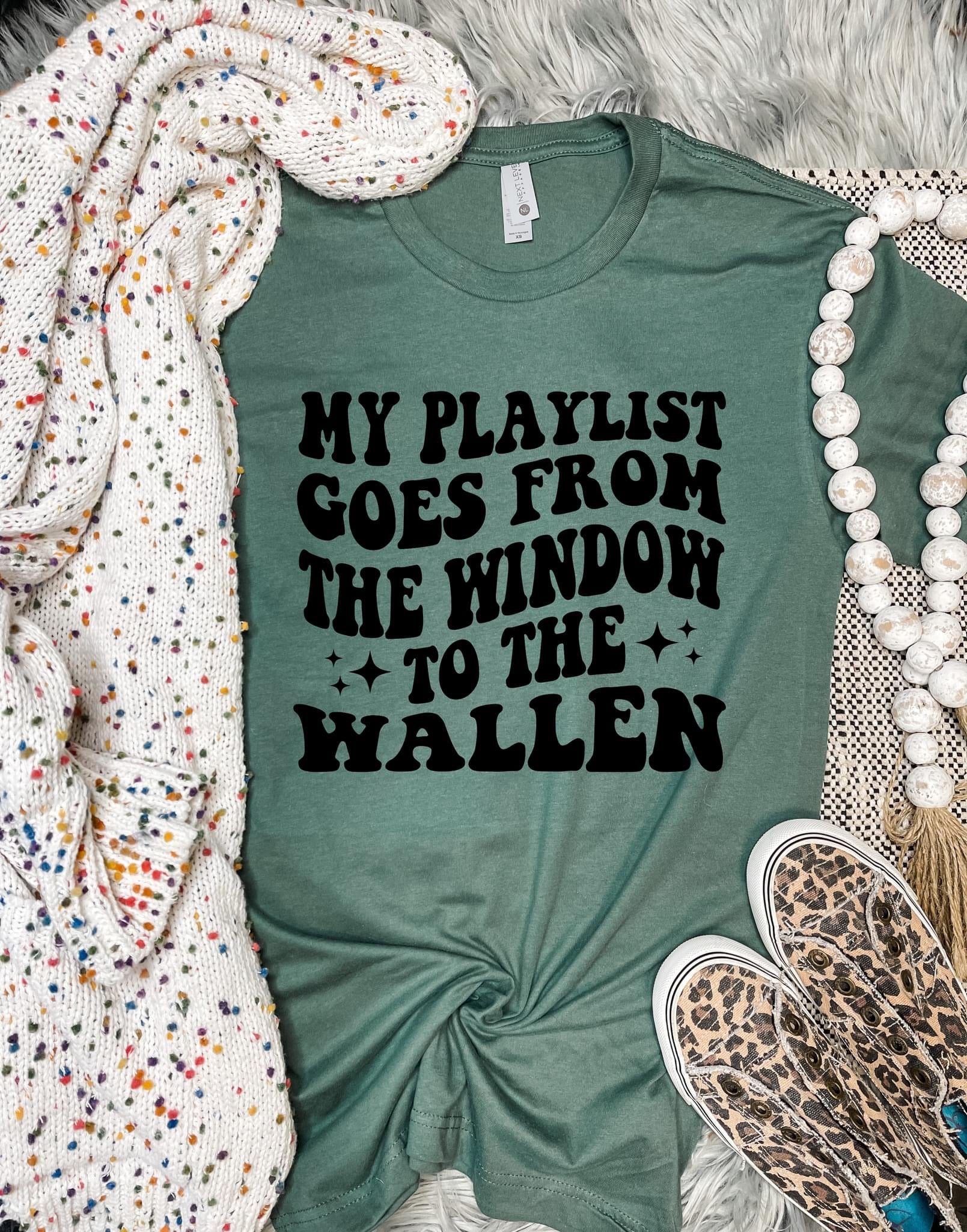 My Playlist Goes From The Window To The Wallen Pine Tee