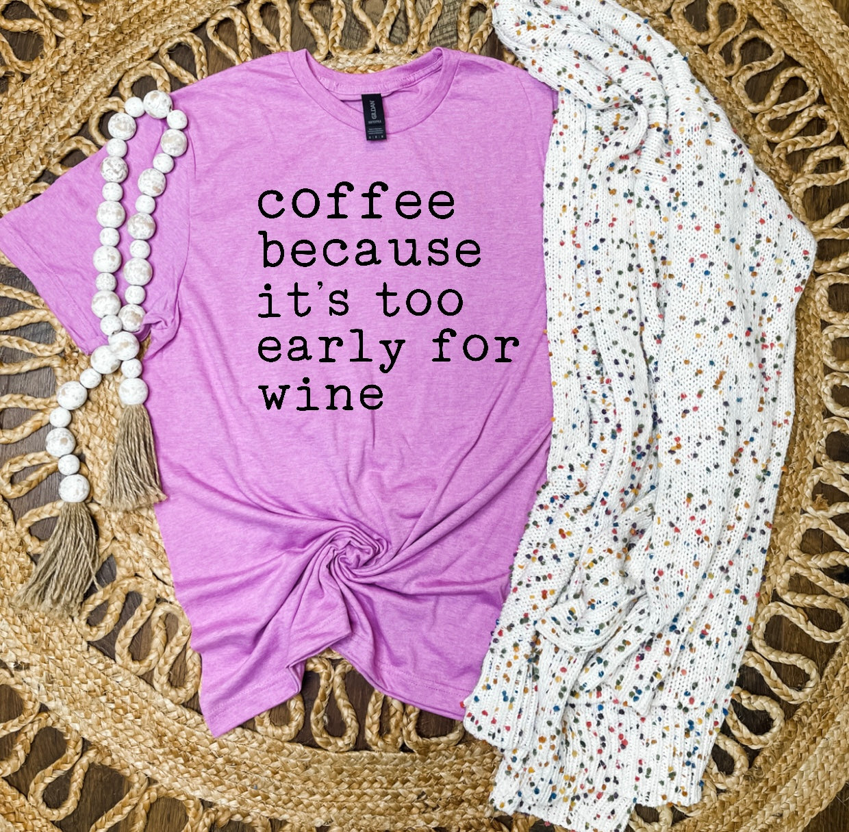 Coffee Because It's Too Early For Wine Tee